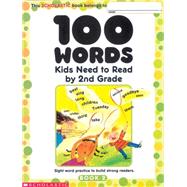 100 Words Kids Need To Read By 2nd Grade Sight Word Practice to Build Strong Readers by Scholastic Inc.; Scholastic Inc., 9780439399302