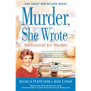 Manuscript for Murder by Fletcher, Jessica; Land, Jon, 9780451489302