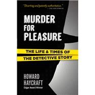 Murder for Pleasure The Life and Times of the Detective Story by Haycraft, Howard, 9780486829302