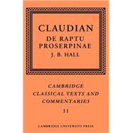 Claudian: De Raptu Proserpinae by Claudian , Edited by J. B. Hall, 9780521609302