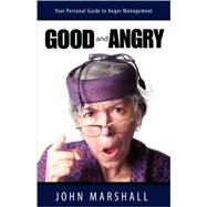 Good And Angry! by Marshall, John, 9780974069302