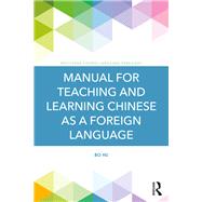 Manual for Teaching and Learning Chinese as a Foreign Language by Hu; Bo, 9781138309302
