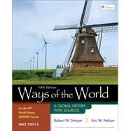 Ways of the World for the AP World History Modern Course Since 1200 C.E. A Global History with Sources by Strayer, Robert W.; Nelson, Eric W., 9781319409302