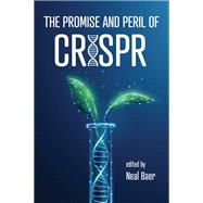 The Promise and Peril of CRISPR by Neal Baer, 9781421449302