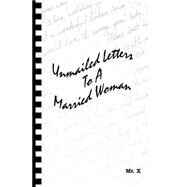 Unmailed Letters to a Married Woman by Mr. X, 9781552129302