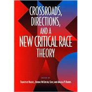 Crossroads, Directions, and a New Critical Race Theory by Valdes, Francisco; Culp, Jerome M., 9781566399302