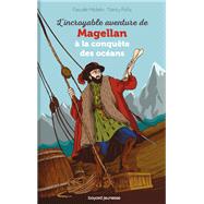 L'incroyable aventure de Magellan,  la conqute des ocans by Pascale Hdelin, 9791036329302