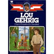Lou Gehrig One of Baseball's Greatest by Van Riper Jr., Guernsey; Laune, Paul, 9780020419303