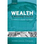 Wealth and Welfare States Is America a Laggard or Leader? by Garfinkel, Irwin; Rainwater, Lee; Smeeding, Timothy, 9780199579303