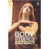 Body Studies: an introduction by DeMello; Margo, 9780415699303