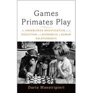 Games Primates Play by Dario Maestripieri, 9780465029303