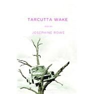 Tarcutta Wake Stories by Rowe, Josephine, 9780702249303