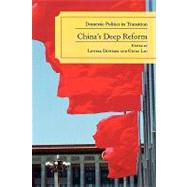 China's Deep Reform Domestic Politics in Transition by Dittmer, Lowell; Liu, Guoli, 9780742539303