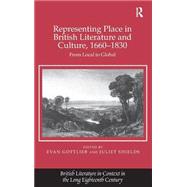 Representing Place in British Literature and Culture, 1660-1830: From Local to Global by Shields,Juliet, 9781409419303