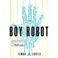 Boy Robot by Curtis, Simon, 9781481459303