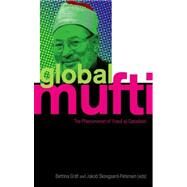 Global Mufti The Phenomenon of Yusuf Al-Qaradawi by Graf, Bettina; Skovgaard-Petersen, Jakob, 9781850659303