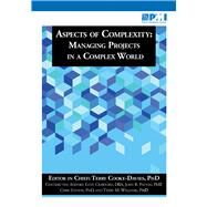 Aspects of Complexity Managing Projects in a Complex World by Cooke-Davies, Terry, 9781935589303