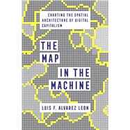 The Map in the Machine by Luis F. Alvarez Leon, 9780520389304