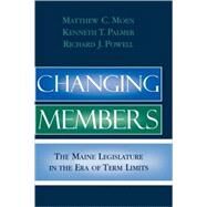 Changing Members The Maine Legislature in the Era of Term Limits by Moen, Matthew C.; Palmer, Kenneth T.; Powell, Richard J., 9780739109304