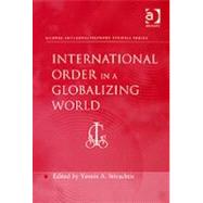 International Order in a Globalizing World by Stivachtis,Yannis A., 9780754649304