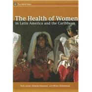 The Health of Women in Latin America and the Caribbean by Levine, Ruth, 9780821349304