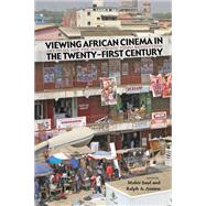 Viewing African Cinema in the Twenty-First Century by Saul, Mahir, 9780821419304