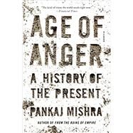 Age of Anger by Mishra, Pankaj, 9781250159304