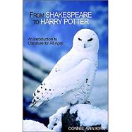 From Shakespeare to Harry Potter: an Introduction to Literature for All Ages : An Introduction to Literature for All Ages by KIRK CONNIE ANN, 9781413439304