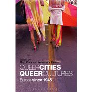 Queer Cities, Queer Cultures Europe since 1945 by Evans, Jennifer V.; Cook, Matt, 9781441159304