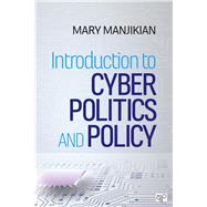 Introduction to Cyber Politics and Policy by Manjikian, Mary, 9781544359304