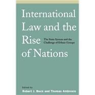 International Law and the Rise of Nations by Beck, Robert J.; Ambrosio, Thomas, 9781889119304