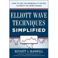 Elliot Wave Techniques Simplified: How to Use the Probability Matrix to Profit on More Trades by McDowell, Bennett, 9780071819305