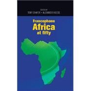 Francophone Africa at Fifty by Chafer, Tony; Keese, Alexander, 9780719089305