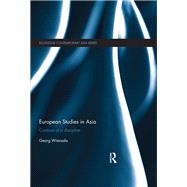 European Studies in Asia: Contours of a Discipline by Wiessala; Georg, 9781138069305