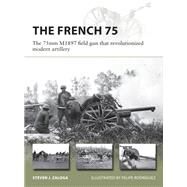 The French 75 by Zaloga, Steven J.; Rodrguez, Felipe, 9781472839305