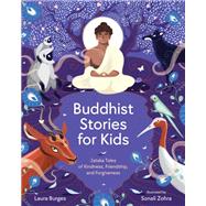 Buddhist Stories for Kids Jataka Tales of Kindness, Friendship, and Forgiveness by Burges, Laura; Zohra, Sonali, 9781611809305