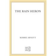 The Rain Heron by Robbie Arnott, 9780374539306