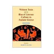Written Texts and the Rise of Literate Culture in Ancient Greece by Edited by Harvey Yunis, 9780521809306