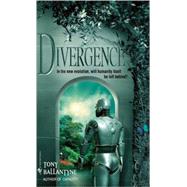 Divergence A Novel by BALLANTYNE, TONY, 9780553589306