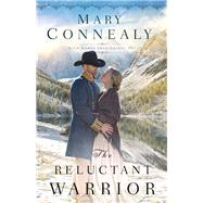 The Reluctant Warrior by Connealy, Mary, 9780764219306