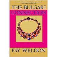 The Bulgari Connection by Weldon, Fay, 9780802139306