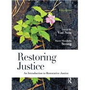 Restoring Justice: An Introduction to Restorative Justice by Van Ness, Daniel W.; Strong, Karen Heetderks; Derby, Jonathan; Parker, L. Lynette;, 9781138129306