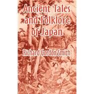 Ancient Tales and Folklore of Japan by Smith, Richard Gordon, 9781410209306