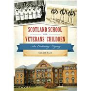 Scotland School for Veterans' Children by Bair, Sarah, 9781467119306