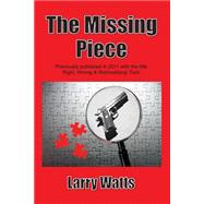 The Missing Piece by Watts, Larry; Lyons, Gloria Hander; Armstrong, Rene Palmer, 9781503059306