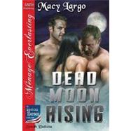 Dead Moon Rising by Largo, Macy, 9781606019306