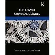 The Lower Criminal Courts by Smith, Alisa; Maddan, Sean, 9780367219307