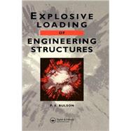 Explosive Loading of Engineering Structures by Bulson; P.S., 9780419169307