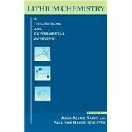 Lithium Chemistry A Theoretical and Experimental Overview by Sapse, Anne-Marie; Schleyer, Paul von R., 9780471549307