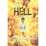 A Journey to Hell and Back by Johnson, Charlotte Russell, 9780974189307